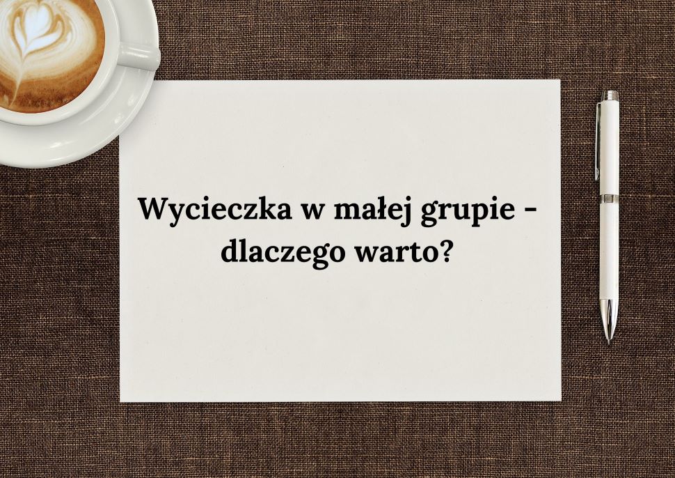 podróże w małych grupach, małe grupy wycieczkowe
